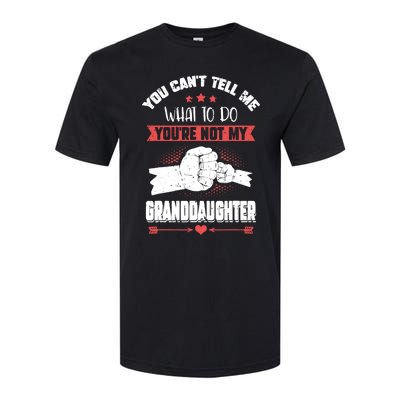 You can't Tell me what to do You're not my Granddaughter Softstyle® CVC T-Shirt