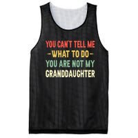 You Can't Tell Me What To Do You Are Not My Granddaughter Mesh Reversible Basketball Jersey Tank