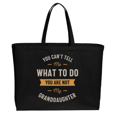 You Cant Tell Me What To Do You Are Not My Granddaughter Cotton Canvas Jumbo Tote