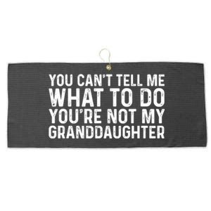 You Cant Tell Me What To Do Youre Not My Granddaughter Grandpa Funny Gifts Large Microfiber Waffle Golf Towel