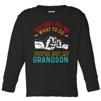 You Cant Tell Me What To Do Youre Not My Grandson Grandpa Toddler Long Sleeve Shirt