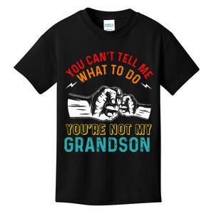 You Cant Tell Me What To Do Youre Not My Grandson Grandpa Kids T-Shirt