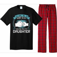 You Cant Tell Me What To Do Not My Daughter Fathers Day Pajama Set