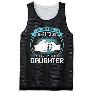 You Cant Tell Me What To Do Not My Daughter Fathers Day Mesh Reversible Basketball Jersey Tank