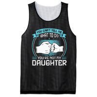 You Cant Tell Me What To Do Not My Daughter Fathers Day Mesh Reversible Basketball Jersey Tank