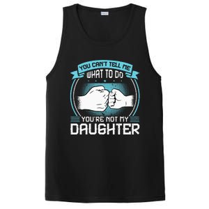 You Cant Tell Me What To Do Not My Daughter Fathers Day PosiCharge Competitor Tank