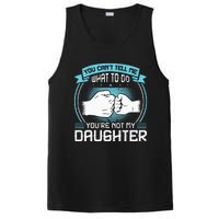 You Cant Tell Me What To Do Not My Daughter Fathers Day PosiCharge Competitor Tank