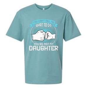 You Cant Tell Me What To Do Not My Daughter Fathers Day Sueded Cloud Jersey T-Shirt