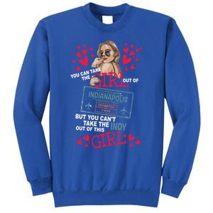 You Can't Take The Indianapolis Out Of This This Cool Gift Sweatshirt