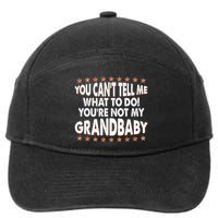 You Can't Tell Me What To Do You're Not My Grandbaby 7-Panel Snapback Hat