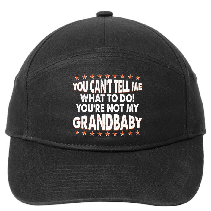 You Can't Tell Me What To Do You're Not My Grandbaby 7-Panel Snapback Hat