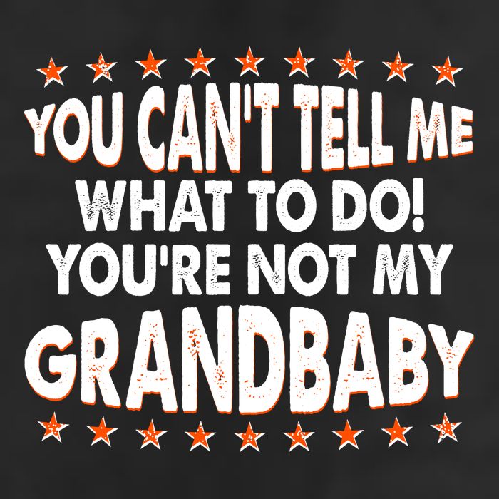 You Can't Tell Me What To Do You're Not My Grandbaby Adult Drive Performance Visor