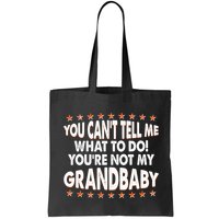 You Can't Tell Me What To Do You're Not My Grandbaby Bag