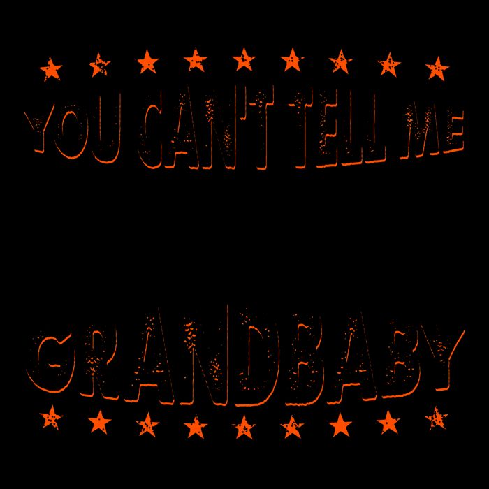 You Can't Tell Me What To Do You're Not My Grandbaby 16oz Travel Tumbler