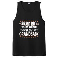 You Can't Tell Me What To Do You're Not My Grandbaby PosiCharge Competitor Tank