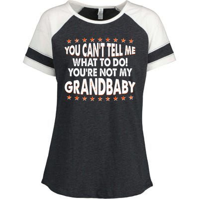 You Can't Tell Me What To Do You're Not My Grandbaby Enza Ladies Jersey Colorblock Tee