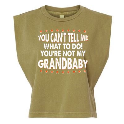 You Can't Tell Me What To Do You're Not My Grandbaby Garment-Dyed Women's Muscle Tee