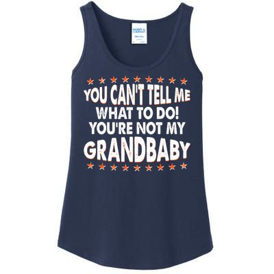 You Can't Tell Me What To Do You're Not My Grandbaby Ladies Essential Tank