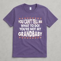You Can't Tell Me What To Do You're Not My Grandbaby T-Shirt