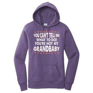 You Can't Tell Me What To Do You're Not My Grandbaby Women's Pullover Hoodie