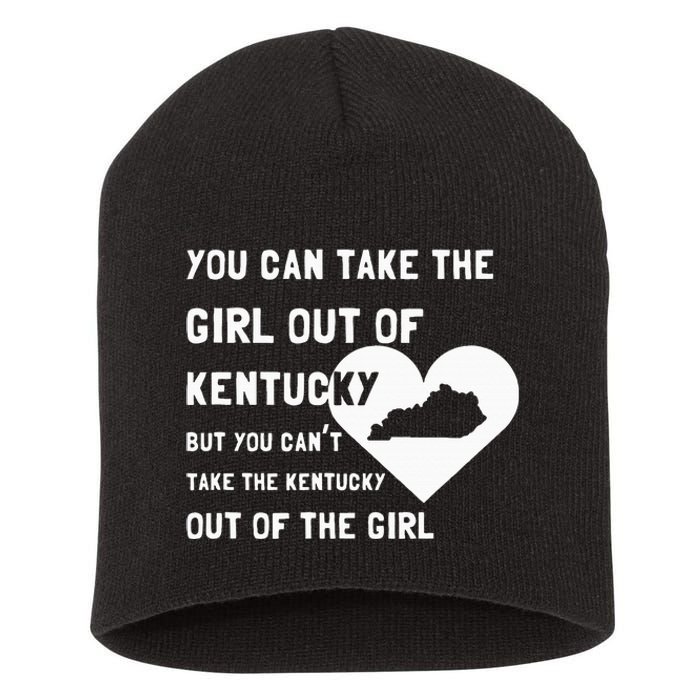 You Can Take The Girl Out Of Kentucky Cute Kentucky Short Acrylic Beanie