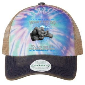 You Cant Tell Me What To Do Youre Not My Granddaughter Legacy Tie Dye Trucker Hat