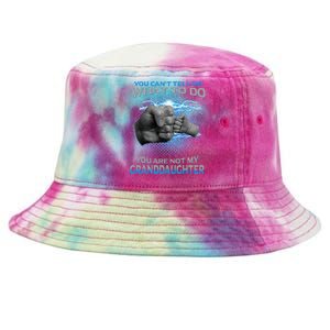 You Cant Tell Me What To Do Youre Not My Granddaughter Tie-Dyed Bucket Hat