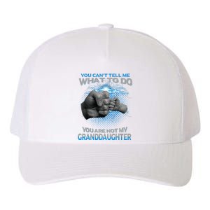 You Cant Tell Me What To Do Youre Not My Granddaughter Yupoong Adult 5-Panel Trucker Hat