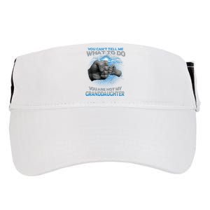 You Cant Tell Me What To Do Youre Not My Granddaughter Adult Drive Performance Visor