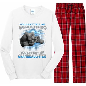 You Cant Tell Me What To Do Youre Not My Granddaughter Long Sleeve Pajama Set