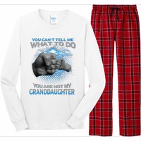 You Cant Tell Me What To Do Youre Not My Granddaughter Long Sleeve Pajama Set