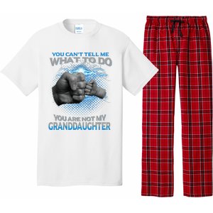 You Cant Tell Me What To Do Youre Not My Granddaughter Pajama Set