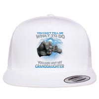 You Cant Tell Me What To Do Youre Not My Granddaughter Flat Bill Trucker Hat