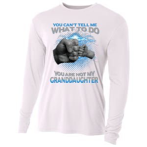 You Cant Tell Me What To Do Youre Not My Granddaughter Cooling Performance Long Sleeve Crew