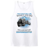 You Cant Tell Me What To Do Youre Not My Granddaughter PosiCharge Competitor Tank