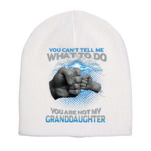 You Cant Tell Me What To Do Youre Not My Granddaughter Short Acrylic Beanie