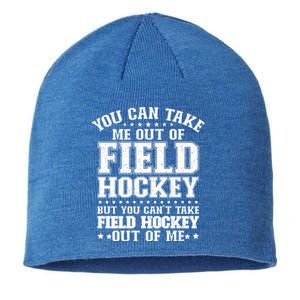 You Cant Take Field Hockey Out Of Me Field Hockey Player Gift Sustainable Beanie