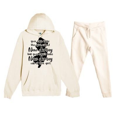 You Can Take The Girl Out Of Nj For Jersey Girl W Nj Family Premium Hooded Sweatsuit Set