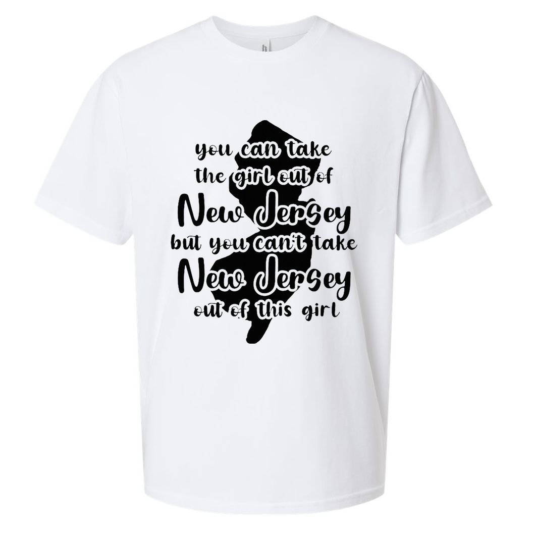 You Can Take The Girl Out Of Nj For Jersey Girl W Nj Family Sueded Cloud Jersey T-Shirt