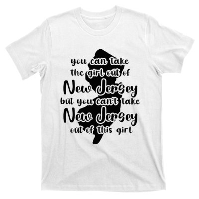 You Can Take The Girl Out Of Nj For Jersey Girl W Nj Family T-Shirt