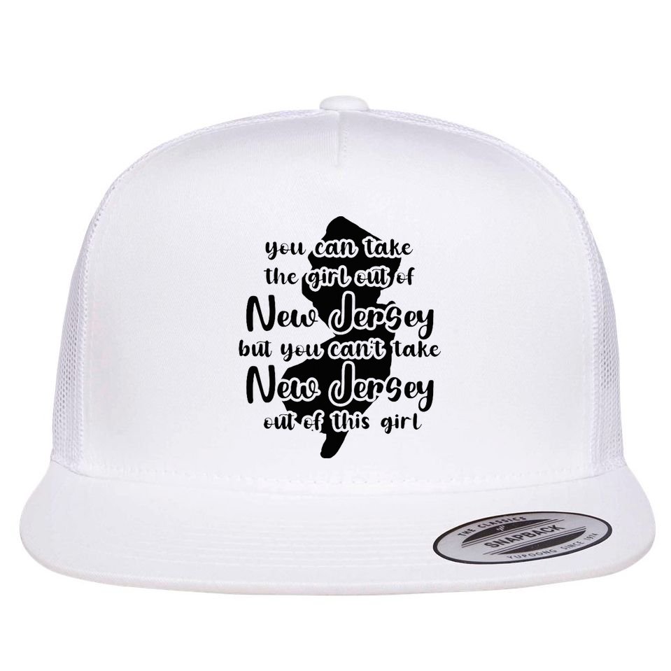 You Can Take The Girl Out Of Nj For Jersey Girl W Nj Family Flat Bill Trucker Hat