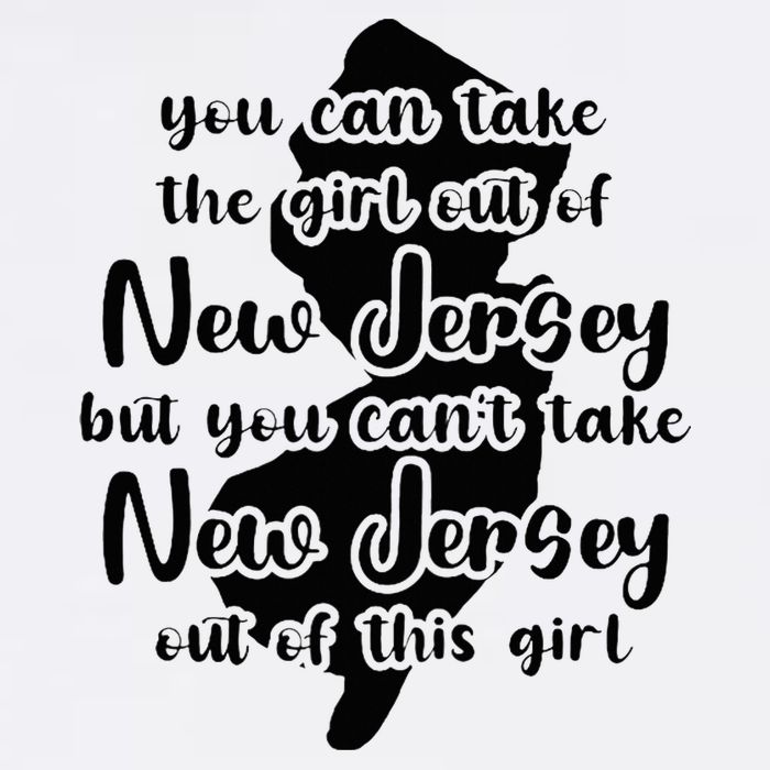 You Can Take The Girl Out Of Nj For Jersey Girl W Nj Family Womens T-Shirt