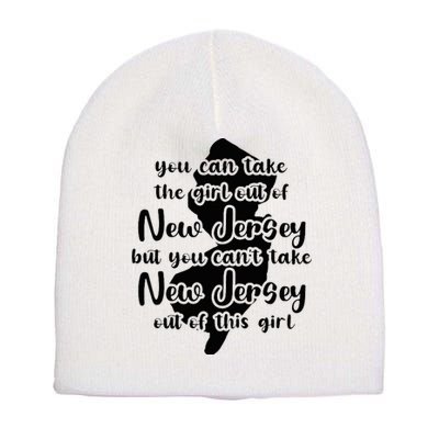 You Can Take The Girl Out Of Nj For Jersey Girl W Nj Family Short Acrylic Beanie