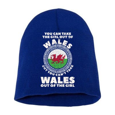 You Can Take The Girl Out Of Wales But You Can't Take Wales Out Of The Girl Short Acrylic Beanie