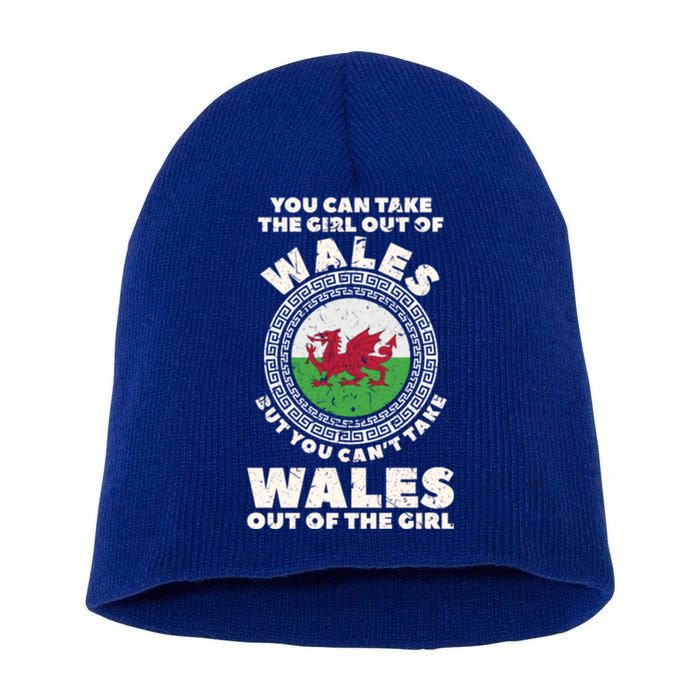 You Can Take The Girl Out Of Wales But You Can't Take Wales Out Of The Girl Short Acrylic Beanie