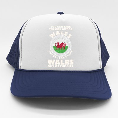 You Can Take The Girl Out Of Wales But You Can't Take Wales Out Of The Girl Trucker Hat