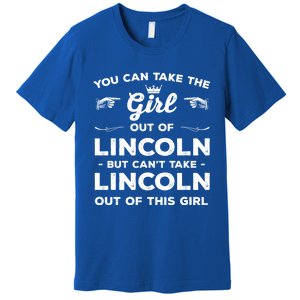 You Can Take The Out Of Lincoln Nebraska Friend Ne Gift Premium T-Shirt