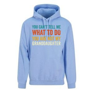 You Can't Tell Me What To Do You Are Not My Granddaughter TShirt Unisex Surf Hoodie