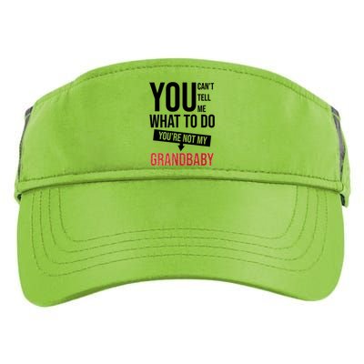 You Can't Tell Me What To Do You're Not My Grandbaby Adult Drive Performance Visor