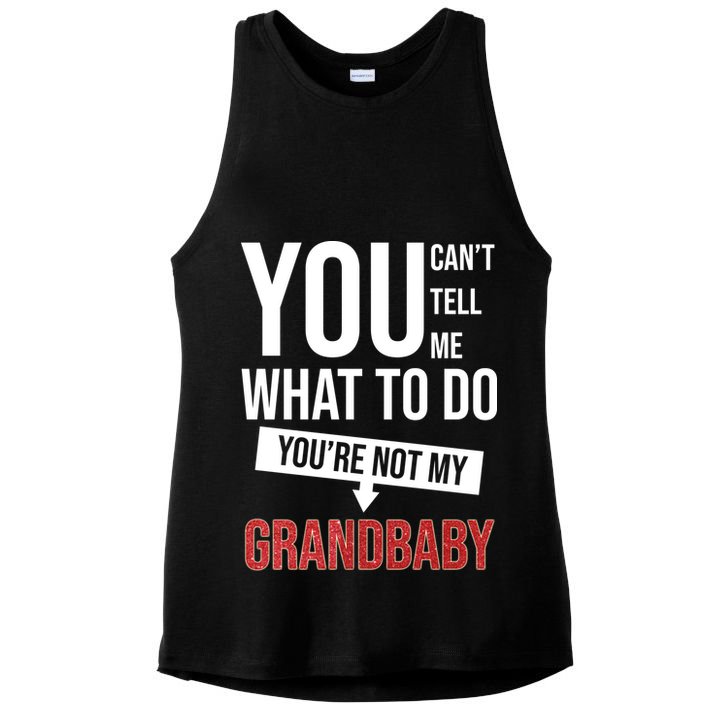 You Can't Tell Me What To Do You're Not My Grandbaby Ladies PosiCharge Tri-Blend Wicking Tank